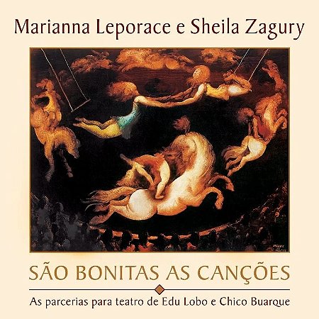 CD - Marianna Leporace E Sheila Zagury – São Bonitas As Canções - As Parcerias Para Teatro De Edu Lobo & Chico Buarque