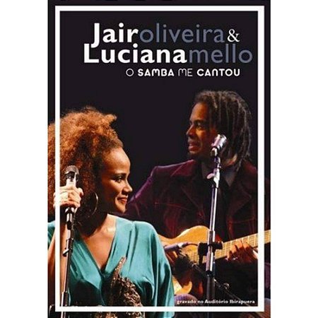 DVD - Jair Oliveira e Luciana Mello - O Samba Me Cantou