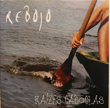 CD - Raízes Caboclas - Rebojo