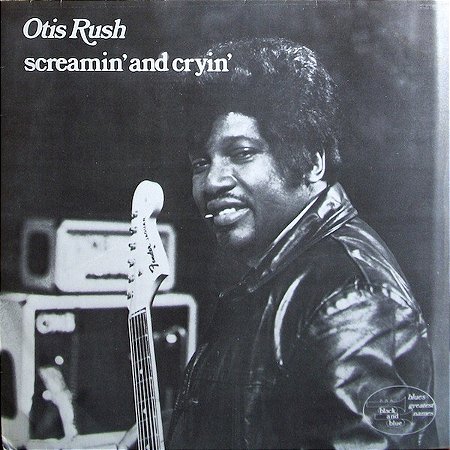 LP - Otis Rush – Screamin' And Cryin' (Lacrado)