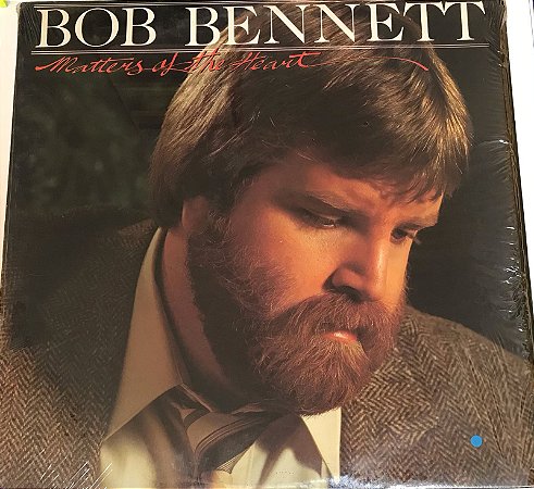 LP - Bob Bennett – Matters Of The Heart ( LACRADO )