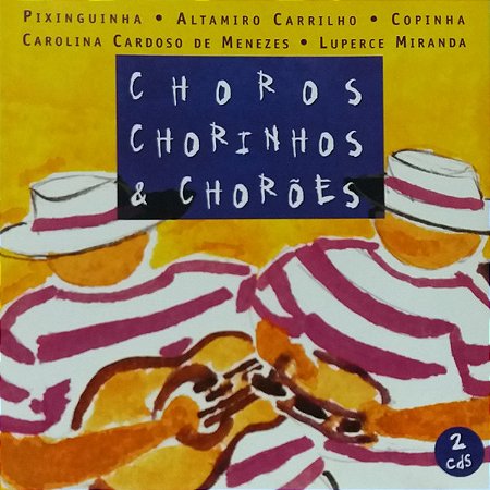 CD - Choros, Chorinhos & Chorões (Varios artista)