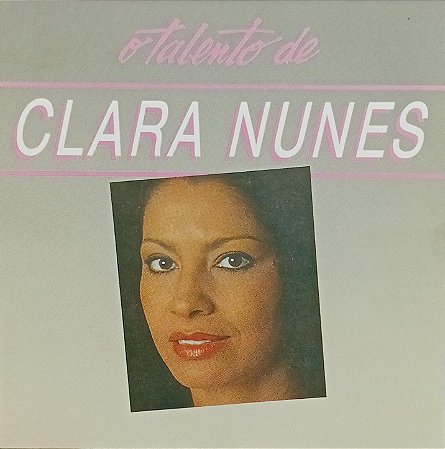 CD - Clara Nunes (Coleção O Talento de)