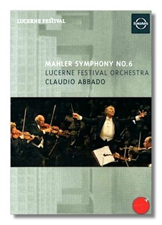 DVD - Mahler Symphony No. 6 - Lucerne Festival Orchestra, Claudio Abbado