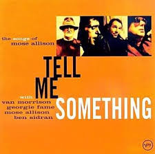 CD - Tell Me Something - The Songs Of Mose Allison With Van Morrison, Georgie Fame, Mose Allison, Ben Sidran ( IMP - USA )