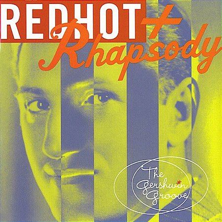 CD - Red Hot + Rhapsody (The Gershwin Groove) ( Vários Artistas ) ( IMP - USA )