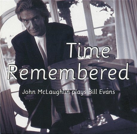 CD - John McLaughlin – Time Remembered ( Importado )