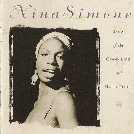 CD - Nina Simone – Saga Of The Good Life And Hard Times