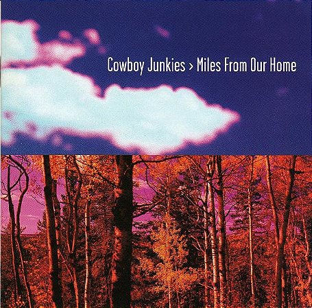 CD - Cowboy Junkies – Miles From Our Home ( IMP - USA )