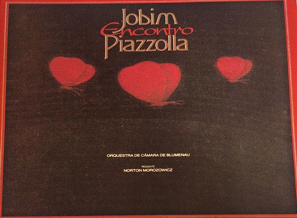 CD - Orquestra de Câmara de Blumenau, Angela Barra – Jobim Piazzolla Encontro ( Encontro Jobim Piazzolla )