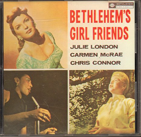 CD  – Bethlehem's Girl Friends ( Chris Connor, Julie London, Carmen McRae ) - ( importado )