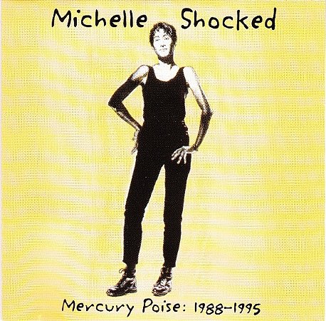 CD - Michelle Shocked – Mercury Poise: 1988-1995 ( IMP - USA )