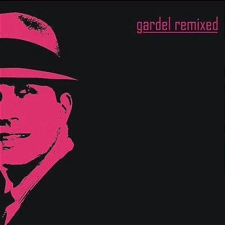 CD - Carlos Gardel – Gardel Remixed ( Digipak ) ( Importado - Argentina )