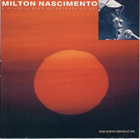 CD - Milton Nascimento – O Planeta Blue Na Estrada Do Sol