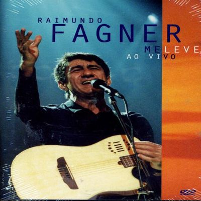 RAIMUNDO FAGNER - ME LEVE (AO VIVO)