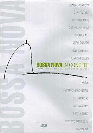 DVD - BOSSA NOVA IN CONCERT (LAGOA - RJ - 12/06/2005)