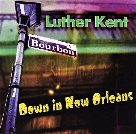 CD - Luther Kent - Down In New Orleans - IMP
