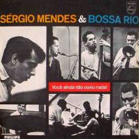 CD - Sergio Mendes & Bossa Rio ‎– Você Ainda Não Ouviu Nada!