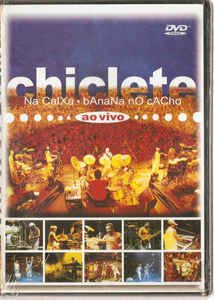 DVD -  CHICLETE NA CAIXA, BANANA NO CACHO - AO VIVO