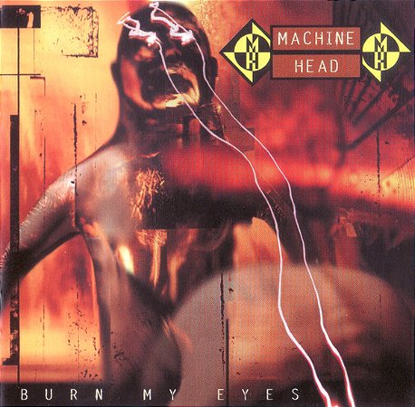 CD - Machine Head – Burn My Eyes ( Novo / lacrado )