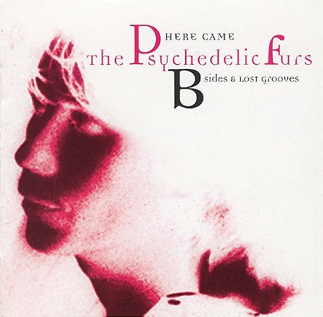 CD - The Psychedelic Furs ‎– Here Came The Psychedelic Furs: B-Sides & Lost Grooves - IMP