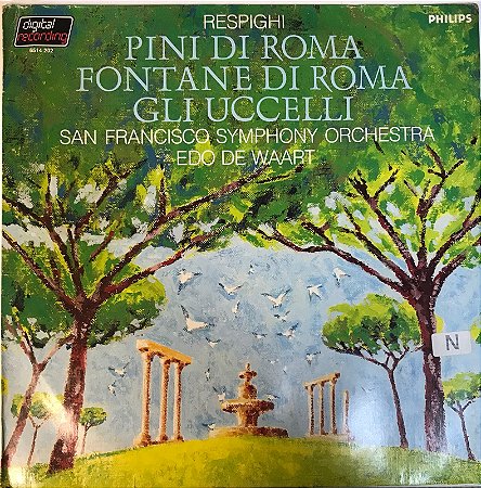 LP - Respighi, San Francisco Symphony Orchestra, Edo de Waart – Respighi - Pini Di Roma - Gli Uccelli - Fontane Di Roma