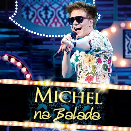 CD - Michel Teló – Michel Na Balada