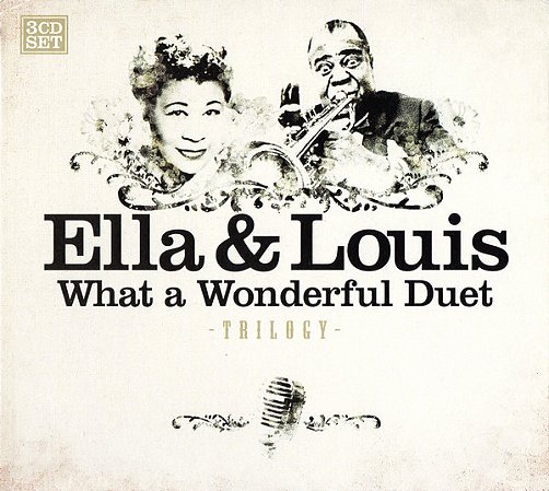 CD BOX - Ella Fitzgerald, Louis Armstrong – Ella & Louis - What a Wonderful Duet/Trilogy