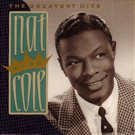 CD - Nat King Cole – The Greatest Hits ( IMP - USA )