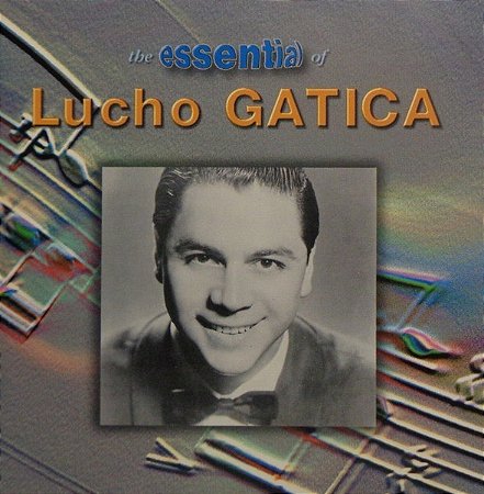 CD - Lucho Gatica – The Essential Of