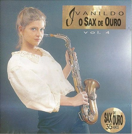 CD - Ivanildo ‎– O Sax De Ouro - Vol.4