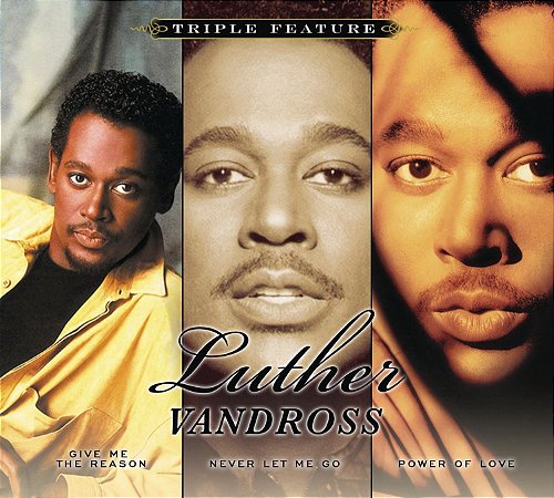 CD TRIPLO - Luther Vandross – Triple Feature: Give Me The Reason/ Never Let Me Go / Power Of Love ( Digipack ) (importado)