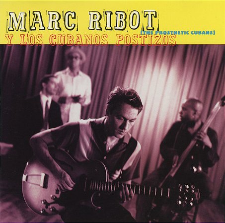 CD - Marc Ribot Y Los Cubanos Postizos – Marc Ribot Y Los Cubanos Postizos (The Prosthetic Cubans) ( Importado )