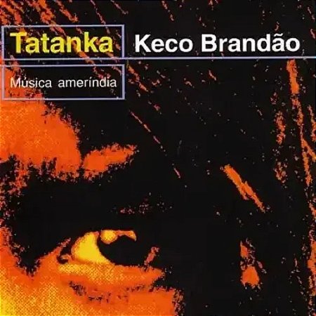 CD - Keco Brandão – Tatanka: Música Ameríndia