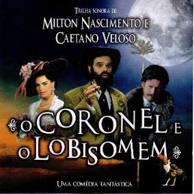 CD - O Coronel E O Lobisomem - Uma Comédia Fantástica ( Trilha Sonora do Filme ) - Milton Nascimento / Caetano Veloso