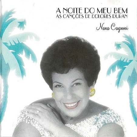 CD - Nana Caymmi – A Noite Do Meu Bem: As Canções De Dolores Duran
