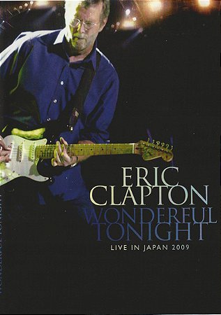 DVD - Eric Clapton – Wonderful Tonight Live In Japan 2009