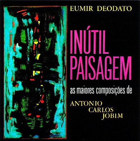 CD - Eumir Deodato – Inútil Paisagem - As Maiores Composições de Antonio Carlos Jobim