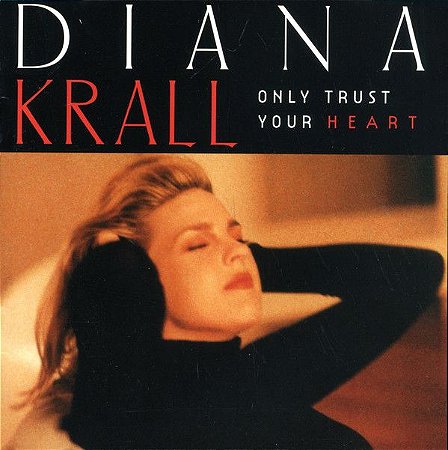 CD - Diana Krall ‎– Only Trust Your Heart