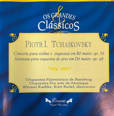 CD - Piotr I. Tschaikovsky - Concerto Para Violino e Orquestra em Ré Maior, Op 35 / Serenata Para Orquestra de Arco em Dó Maior, Op 48 - Os Grandes Clássicos