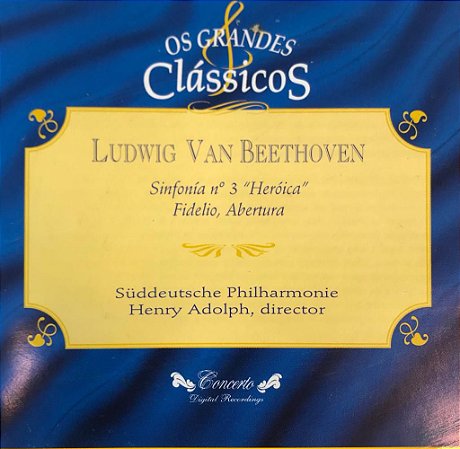 CD - Ludwig Van Beethoven - Sinfonía N.3 "Heroica" Fidelio, Obertura -- Os Grandes Clássicos