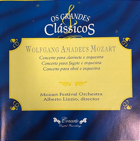 CD - Wolfgang Amadeus Mozart - Concerto Para Clarinete e Orquestra - Concerto Para Fagote e Orquestra - Concerto Para Oboé e Orquestra (Coleção Os Grandes Clássicos)