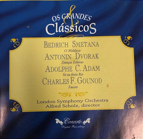 CD - Bendrich Smetana, (O Moldava). Antonin Dvorak (Danças Eslavas), Adolphe C. Adam (Se Eu Fosse Rei, Charles F. Gounod (Fausto) / London Symphony Orchestra, Alfred Schol, Director (Coleção Os Grandes Clássicos)