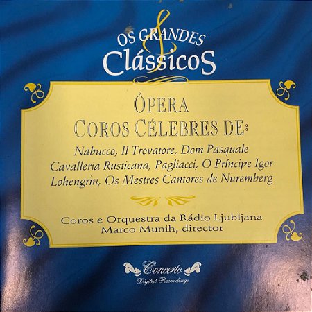 CD - Ópera Coros Célebres de : Nabucco II Trovatore, Dom Pasquale Cavalleria Rusticana, Pagliacci, O Príncipe Igor Lohengrin, Os Mestres Cantores de Nuremberg
