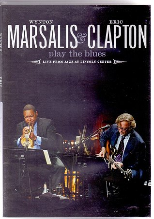 Wynton Marsalis & Eric Clapton ‎– Play The Blues - Live From Jazz At Lincoln Center