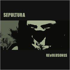 Sepultura ‎– Revolusongs