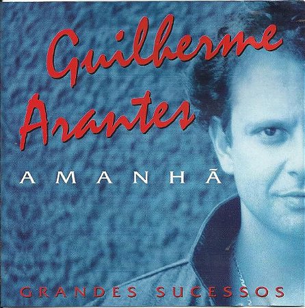CD - Guilherme Arantes Amanhã Grandes Sucessos