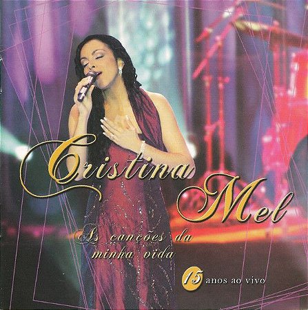CD - Cristina Mel ‎– As Canções Da Minha Vida (15 Anos Ao Vivo)