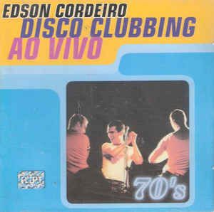 CD - Edson Cordeiro ‎– Disco Clubbing Ao Vivo