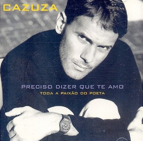 CD - Cazuza – Preciso Dizer Que Te Amo - Toda A Paixão Do Poeta